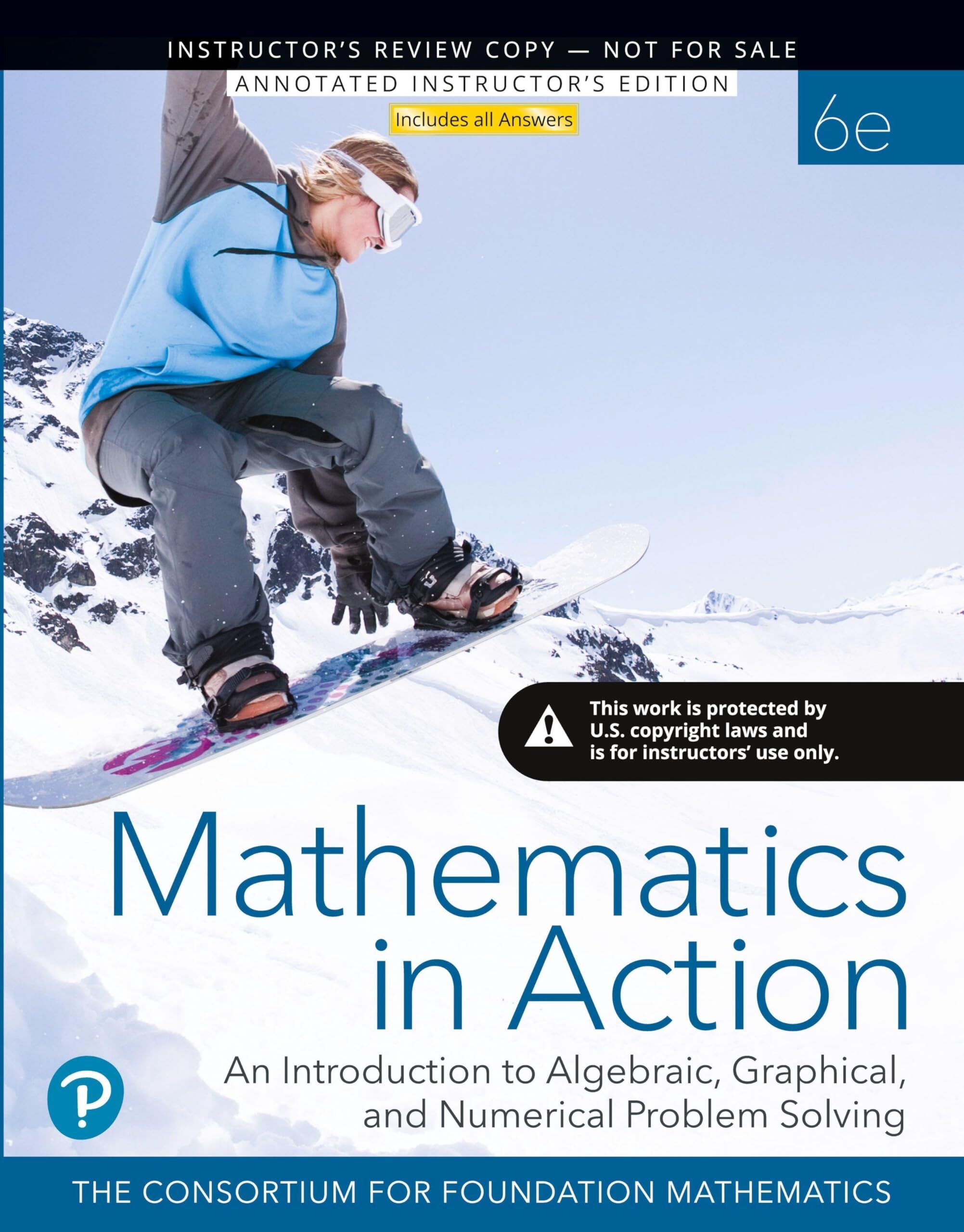 Mathematics in Action: An Introduction to Algebraic, Graphical, and Numerical Problem Solving, 6e (c)2020 Annotated Teacher's Edition