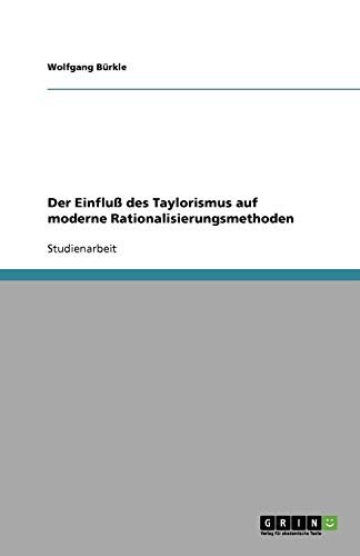 Der Einfluß des Taylorismus auf moderne Rationalisierungsmethoden