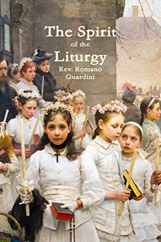 Guardini, Rev. Romano The Spirit Of The Liturgy