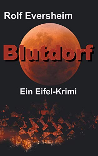 Blutdorf: Ein Eifel-Krimi