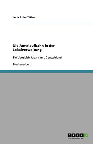 Die Amtslaufbahn in der Lokalverwaltung: Ein Vergleich Japans mit Deutschland