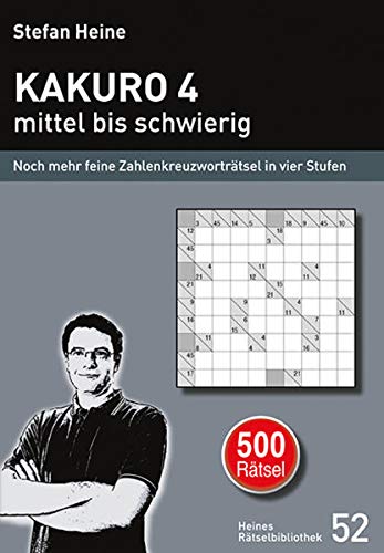 Kakuro 4 - mittel bis schwierig 2: Noch mehr feine Zahlenkreuzworträtsel in vier Stufen (Heines Rätselbibliothek)