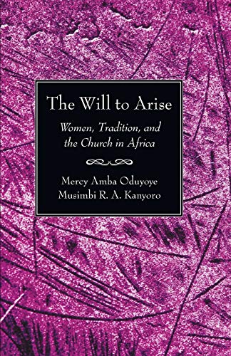 The Will to Arise: Women, Tradition, and the Church in Africa