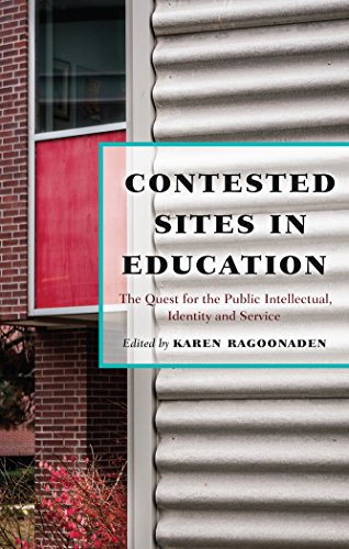 Contested Sites in Education: The Quest for the Public Intellectual, Identity and Service (Critical Education and Ethics)