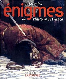 Les grandes énigmes de l'histoire de France