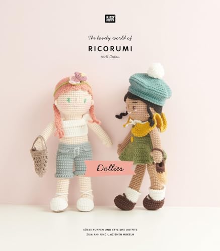 The lovely world of Ricorumi Dollies: 100% Cotton, Süsse Puppen und Stylishe Outfits zum An- und Umziehen Häkeln