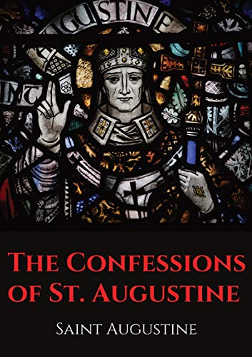 The Confessions Of St. Augustine, An Autobiographical Work By Bishop Saint Augustine Of Hippo Outlining Saint Augustine's Sinful Youth And His