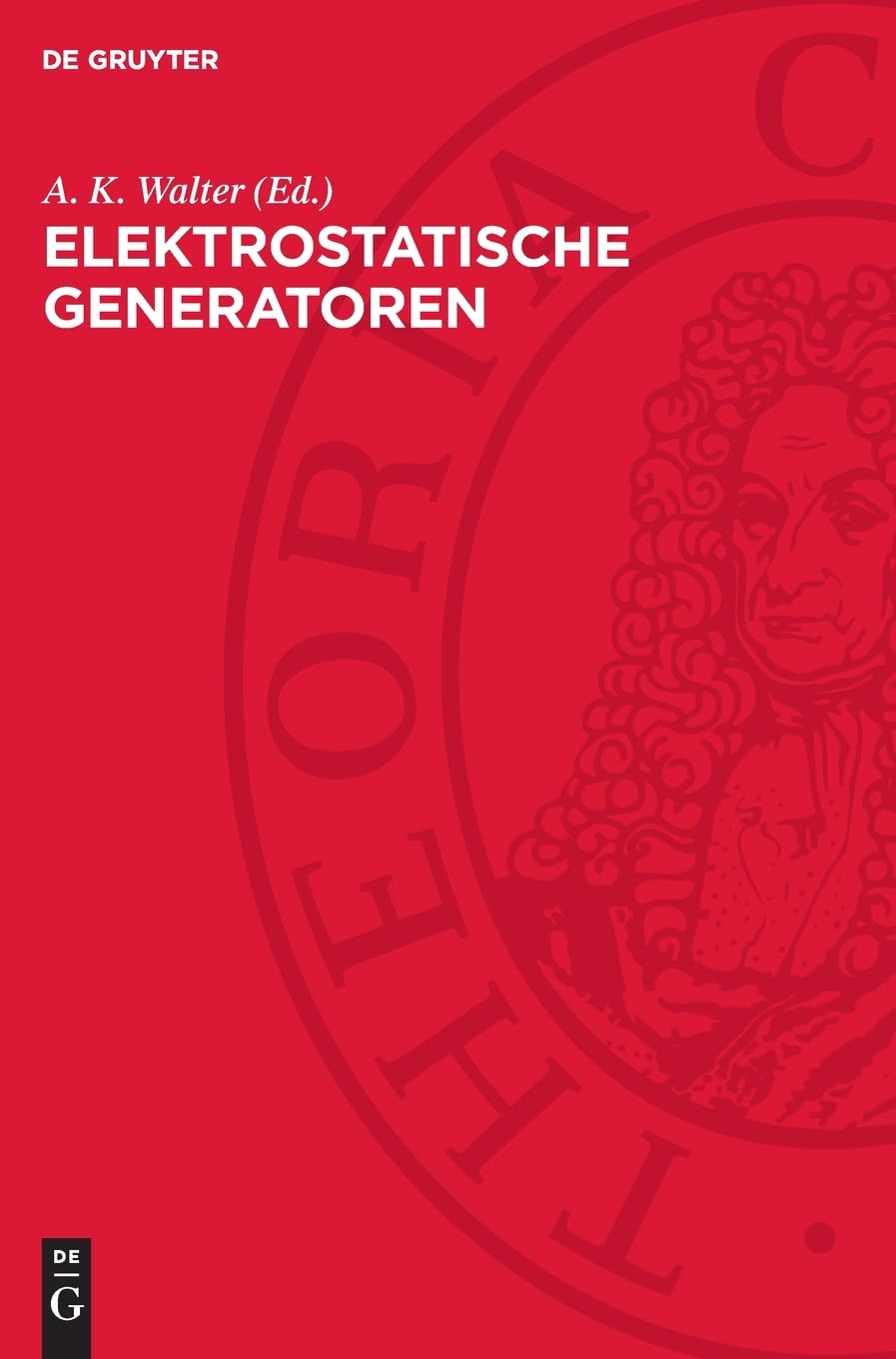 Elektrostatische Generatoren: Eine Sammlung von Aufsätzen
