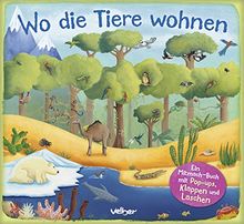 Wo die Tiere wohnen: Ein Mitmach-Buch mit Pop-ups, Klappen und Laschen
