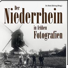 Der Niederrhein in frühen Fotografien