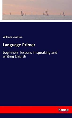 Language Primer: beginners' lessons in speaking and writing English