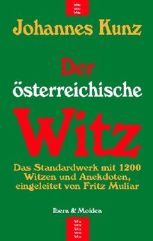 Der österreichische Witz: Das Standardwerk mit 1200 Witzen und Anekdoten, eingeleitet von Fritz Muliar