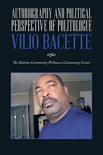 Autobiography and Political Perspective of Politologue Vilio Bacette: The Haitian Community Without a Community Center