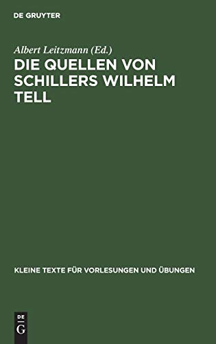 Die Quellen von Schillers Wilhelm Tell (Kleine Texte für Vorlesungen und Übungen, 90, Band 90)