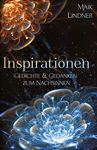 Inspirationen; Gedichte & Gedanken zum Nachsinnen: Ein liebevoll gestaltetes Buch mit inspirierenden Gedichten und Lebensweisheiten für besinnliche Stunden