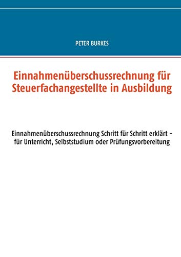 4/3 Rechnung für Steuerfachangestellte in Ausbildung: Einnahmenüberschussrechnung Schritt für Schritt erklärt - für Unterricht, Selbststudium oder Prüfungsvorbereitung