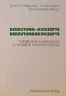 Bedeutung, Konzepte, Bedeutungskonzepte: Theorie und Anwendung in Linguistik und Psychologie (Psycholinguistische Studien) (German Edition)