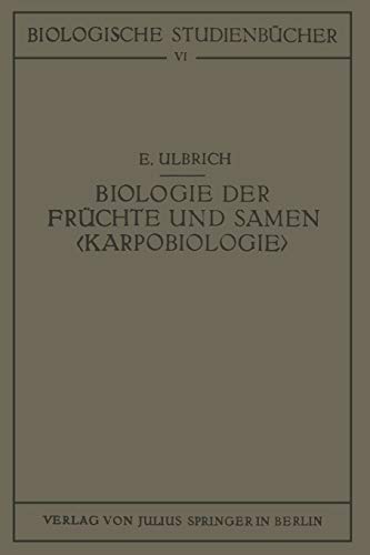Biologie der Früchte und Samen (Biologische Studienbücher (Geschlossen)) (German Edition) (Biologische Studienbücher (geschlossen), 6, Band 6)