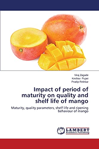 Impact of period of maturity on quality and shelf life of mango: Maturity, quality parameters, shelf life and ripening behaviour of mango