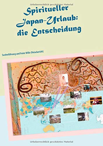 Spiritueller Japan-Urlaub: die Entscheidung: Seelenführung und freier Wille (Reisebericht) (Ayleen Lyschamaya - neues Bewusstsein)