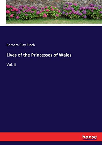 Lives of the Princesses of Wales: Vol. II