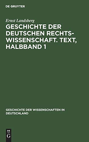 Geschichte der Deutschen Rechtswissenschaft. Text, Halbband 1 (Geschichte der Wissenschaften in Deutschland, 18, 3.1, Band 18)