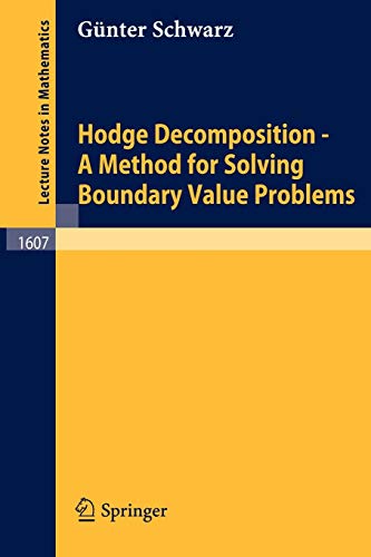 Hodge Decomposition - A Method for Solving Boundary Value Problems (Lecture Notes in Mathematics, 1607, Band 1607)