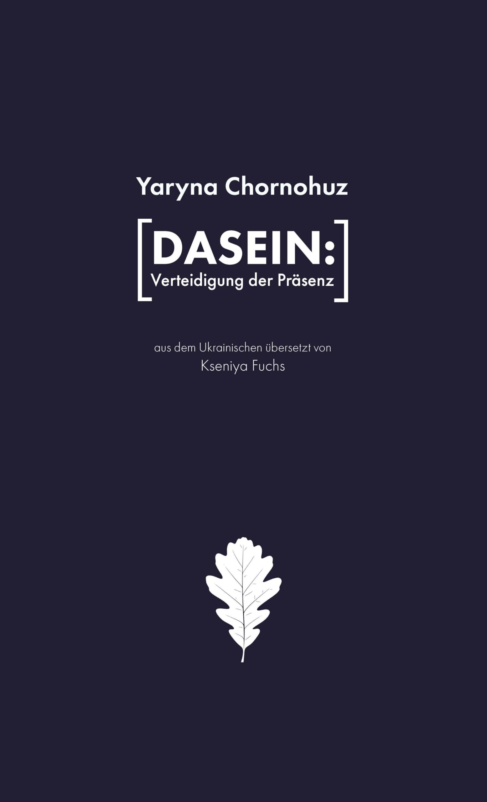 Chornohuz, Yaryna: [Dasein: Verteidigung der Präsenz]