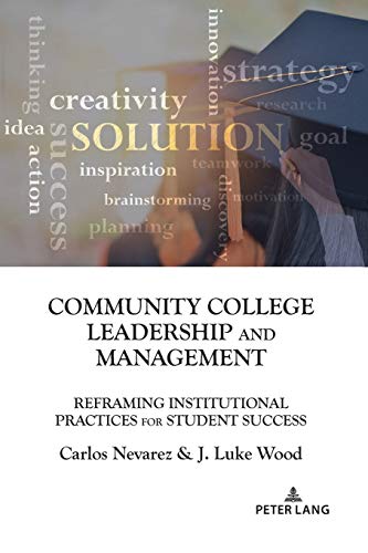 Community College Leadership and Management: Reframing Institutional Practices for Student Success (Education Management, Band 11)