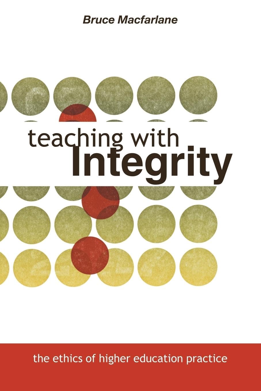Teaching with Integrity: The Ethics of Higher Education Practice