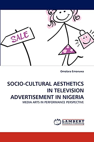 SOCIO-CULTURAL AESTHETICS IN TELEVISION ADVERTISEMENT IN NIGERIA: MEDIA ARTS IN PERFORMANCE PERSPECTIVE