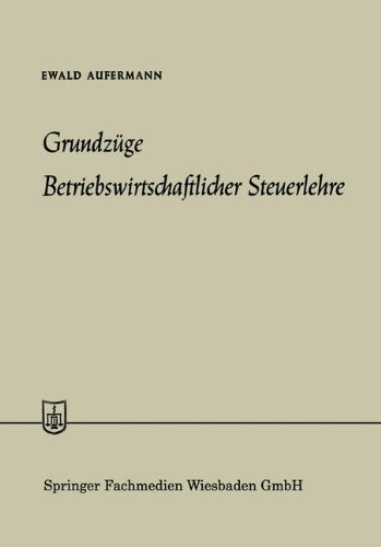Grundzüge Betriebswirtschaftlicher Steuerlehre (Die Wirtschaftswissenschaften)