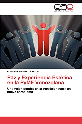 Paz y Experiencia Estética en la PyME Venezolana: Una visión poética en la transición hacia un nuevo paradigma