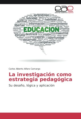 La investigación como estrategia pedagógica: Su desafio, lógica y aplicación