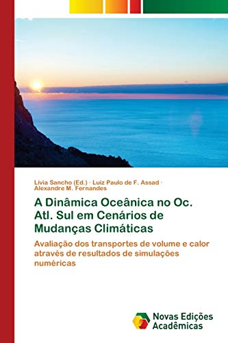 A Dinâmica Oceânica no Oc. Atl. Sul em Cenários de Mudanças Climáticas: Avaliação dos transportes de volume e calor através de resultados de simulações numéricas