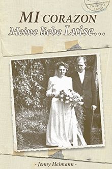 Mi Corazon - Meine liebe Luise von Heimann, Jenny | Buch | Zustand akzeptabel