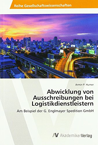 Abwicklung von Ausschreibungen bei Logistikdienstleistern: Am Beispiel der G. Englmayer Spedition GmbH