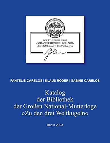 Katalog der Bibliothek der Großen National-Mutterloge Zu den drei Weltkugeln: Berlin 2023