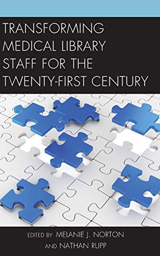 Transforming Medical Library Staff for the Twenty-First Century (Medical Library Association)