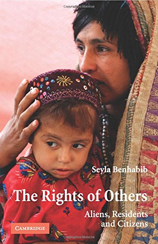 Seyla Benhabib The Rights Of Others, Aliens, Residents, And Citizens (The Seeley Lectures, Band 5)