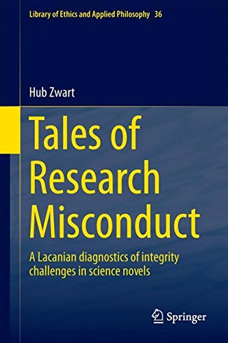 Tales of Research Misconduct: A Lacanian Diagnostics of Integrity Challenges in Science Novels (Library of Ethics and Applied Philosophy, Band 36)