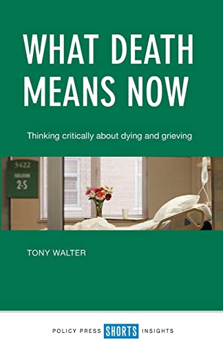 What death means now: Thinking Critically about Dying and Grieving
