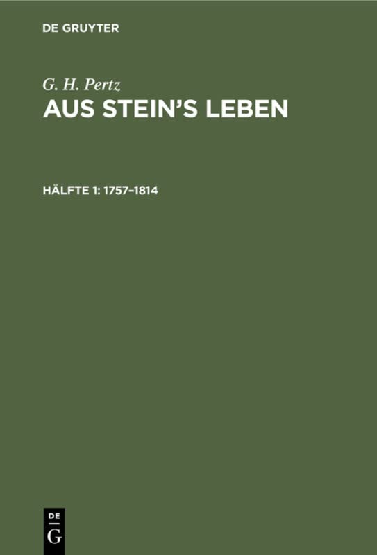 1757–1814: aus: Aus Steins Leben, Hälfte 1