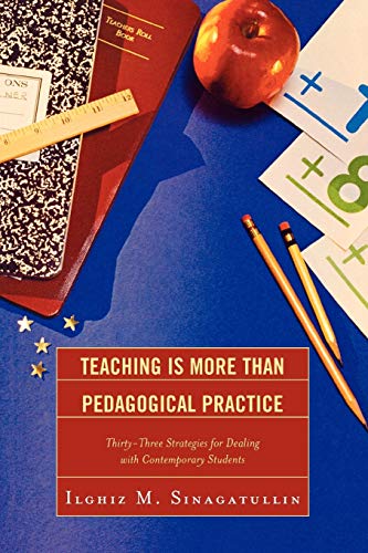 Teaching Is More Than Pedagogical Practice: Thirty-Three Strategies for Dealing with Contemporary Students