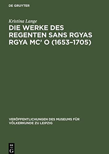 Die Werke des Regenten Sans Rgyas Rgya Mc' O (1653-1705): Eine philosophische Studie zum tibetischsprachigen Schriftum