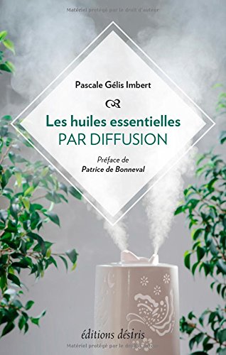 Desiris Eds Les Huiles Essentielles Par Diffusion - Pascale Gélis-Imbert - Broché - Guide - Image 3