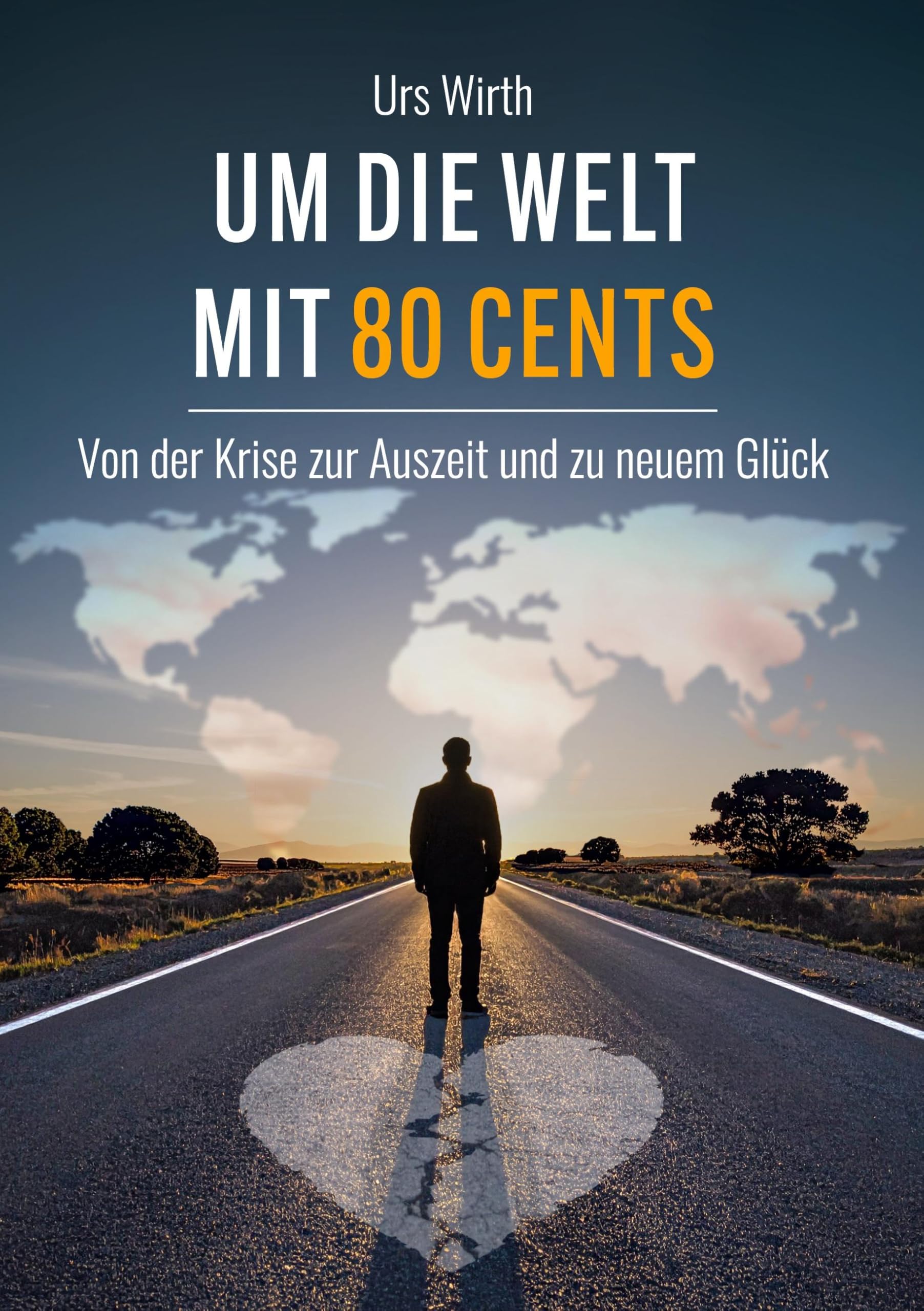 Um die Welt mit 80 Cents: Von der Krise zur Auszeit und zu neuem Glück