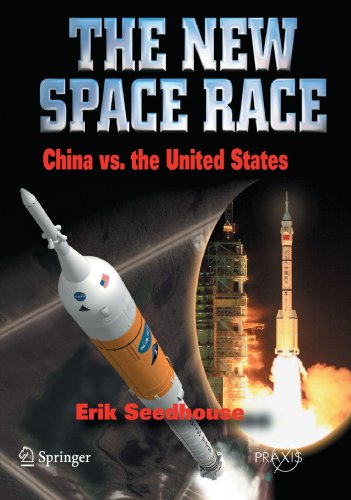 The New Space Race: China vs. The United States (Springer Praxis Books/Space Exploration)