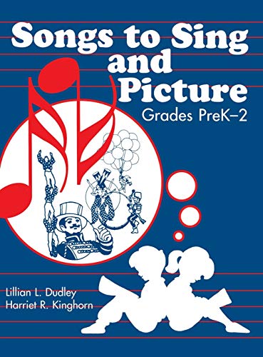 Songs to Sing and Picture: Grades Prek-2