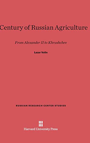 A Century of Russian Agriculture: From Alexander II to Khrushchev (Russian Research Center Studies, Band 63)